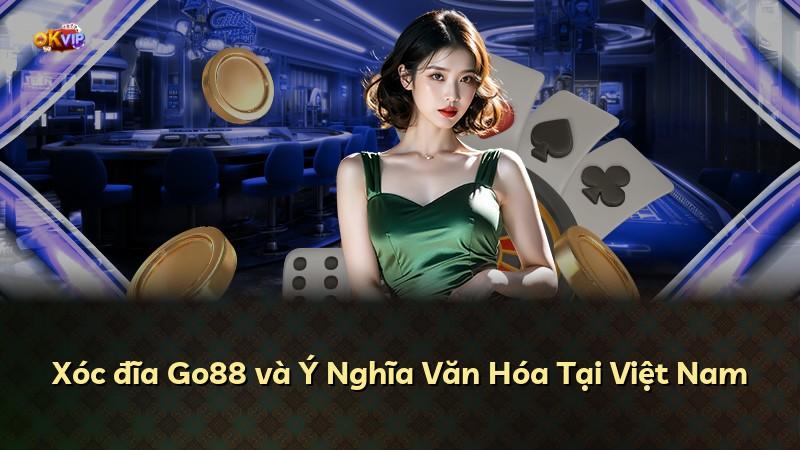 Xóc đĩa Go88 và Ý Nghĩa Văn Hóa Tại Việt Nam