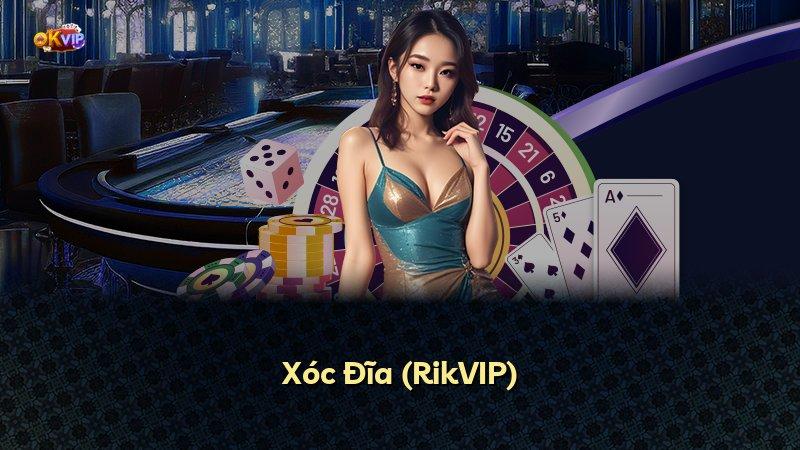 Xóc Đĩa (RikVIP)