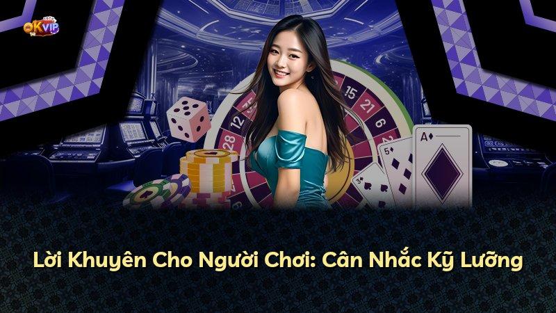 Lời Khuyên Cho Người Chơi: Cân Nhắc Kỹ Lưỡng